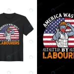 - america was built by labourers labor day t shirt d rnd108 frp30496727 - Home