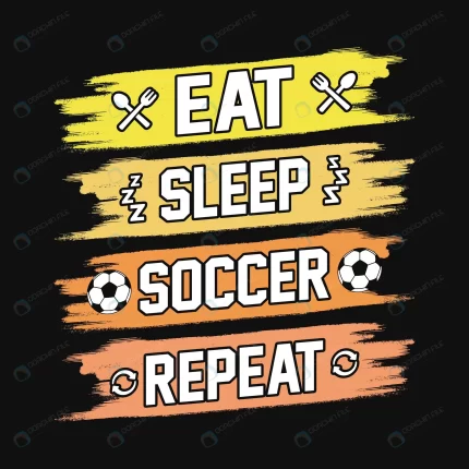 eat sleep soccer repeat football quotes t shirt ve rnd946 frp29544290 - title:graphic home - اورچین فایل - format: - sku: - keywords: p_id:353984