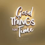 good things take time 3d text style effect psd for font or shapes - title:Home - اورچین فایل - format: - sku: - keywords:وکتور,موکاپ,افکت متنی,پروژه افترافکت p_id:63922